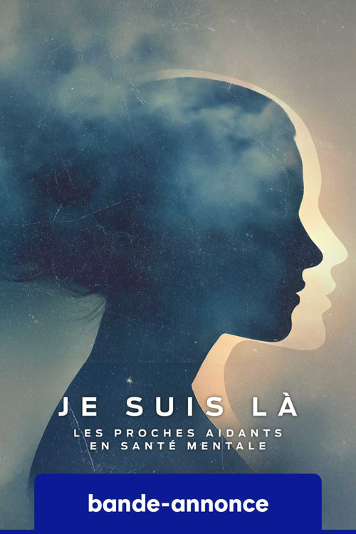 Je suis la: Les Proches aidants en santé mentale - Saison 1